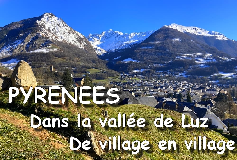 PYRENEES : Dans la vallée de Luz, de village en village